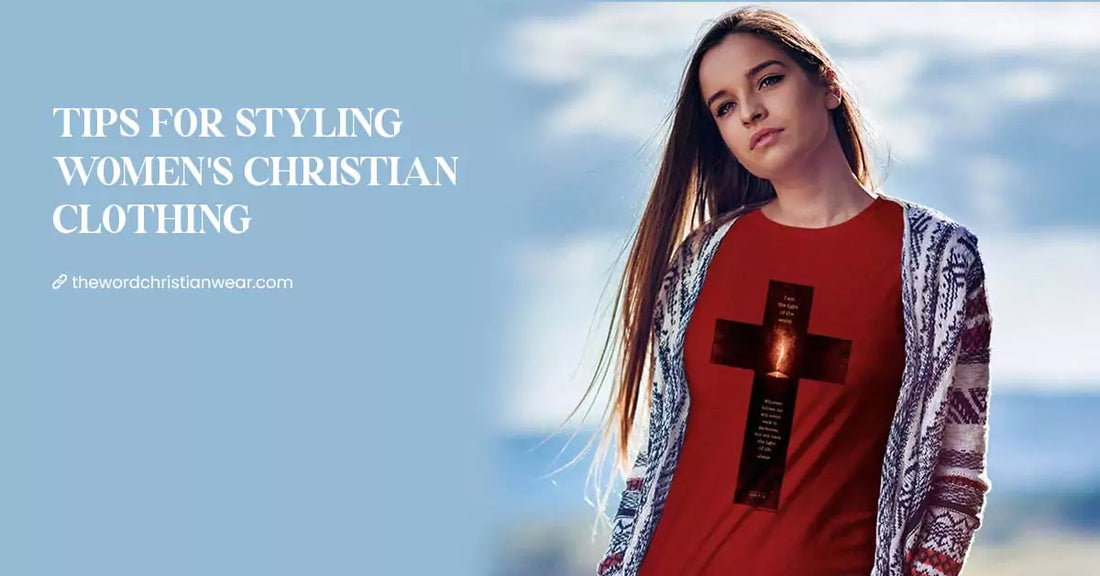 Tips for Styling Women's Christian Clothing