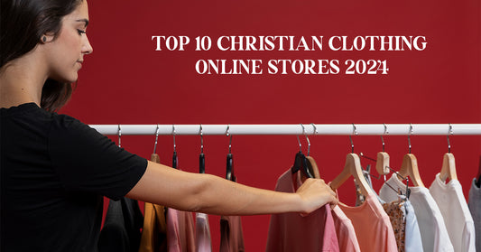 Top 10 Christian Clothing Online Stores 2024